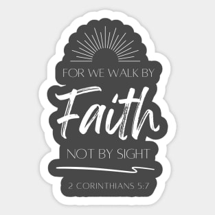 For We Walk by Faith Not by Sight Sticker